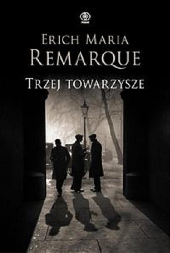 Okładka  Trzej towarzysze / Erich Maria Remarque ; przełożył Zbigniew Grabowski.