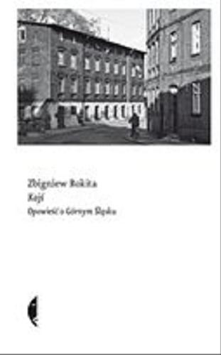 Okładka książki Kajś : [E-book] opowieść o Górnym Śląsku / Zbigniew Rokita.