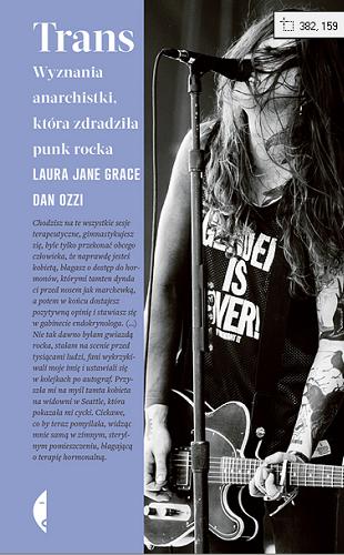 Okładka książki Trans : wyznania anarchistki, która zdradziła punk rocka / Laura Jane Grace i Dan Ozzi ; przełożył Rafał Lisowski.