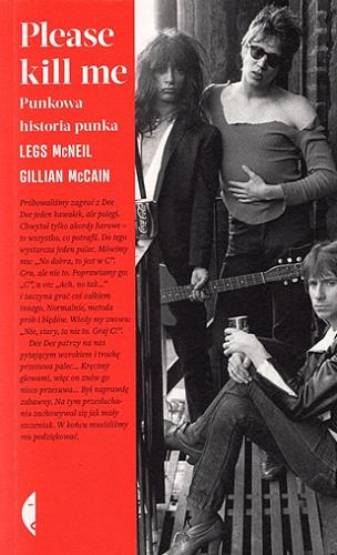Okładka książki Please kill me : punkowa historia punka / Legs McNeil, Gillian McCain ; przełożył Andrzej Wojtasik.