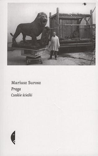Okładka książki Praga : czeskie ścieżki / Mariusz Surosz.
