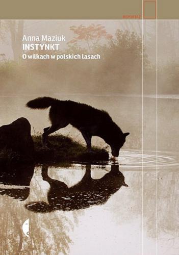 Okładka książki Instynkt : O wilkach w polskich lasach / Maziuk Anna.