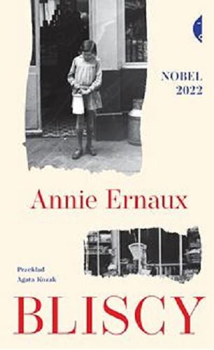 Okładka książki Bliscy / Annie Ernaux ; przełożyła Agata Kozak.