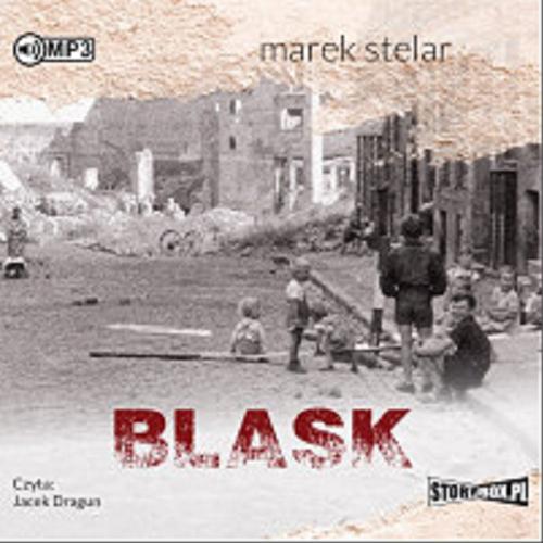 Okładka książki Blask / [Książka mówiona] / Marek Stelar.