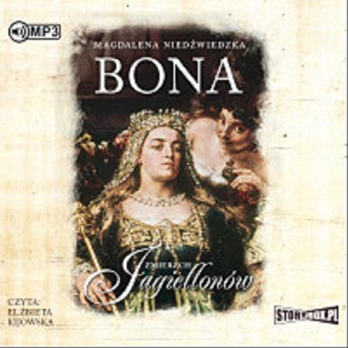 Okładka książki Bona [ Dokument dźwiękowy ] : CD 1/ Magdalena Niedźwiedzka.
