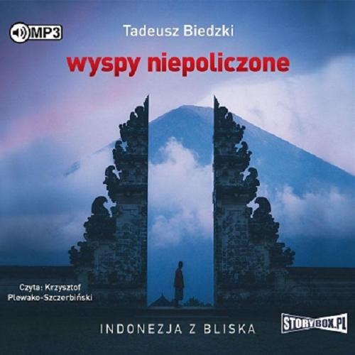 Okładka  Wyspy niepoliczone [Dokument dźwiękowy] : Indonezja z bliska / Tadeusz Biedzki.