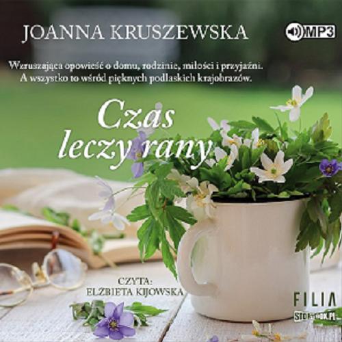 Okładka książki Czas leczy rany [Dokument dźwiękowy] / Joanna Kruszewska.