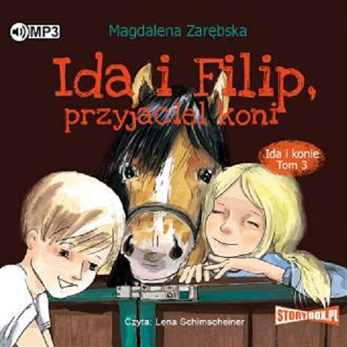 Okładka książki Ida i Filip, przyjaciel koni [E-audiobook] / Magdalena Zarębska.