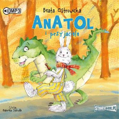 Okładka książki Anatol i przyjaciele [Dokument dźwiękowy] / Beata Ostrowicka.