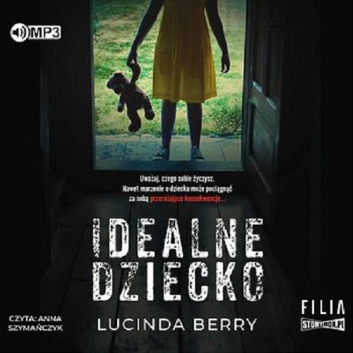 Okładka książki Idealne dziecko [Dokument dźwiękowy] / Lucinda Berry ; przekład Emilia Skowrońska.
