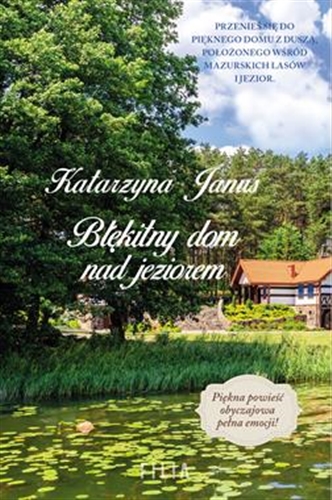 Okładka książki Błękitny dom nad jeziorem / Katarzyna Janus.