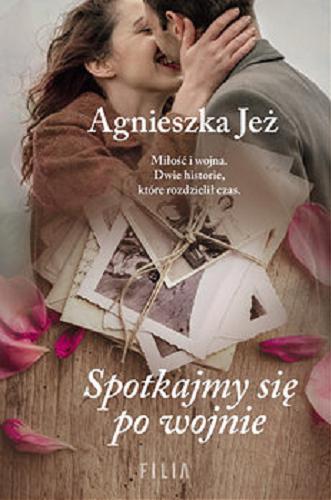 Okładka książki Spotkajmy się po wojnie [E-book] / Agnieszka Jeż.
