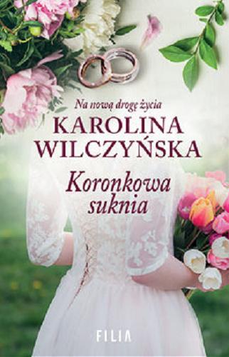 Okładka książki Koronkowa suknia / Karolina Wilczyńska.