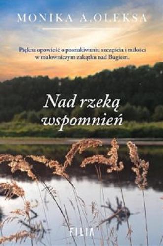 Okładka książki Nad rzeką wspomnień / Monika A. Oleksa.
