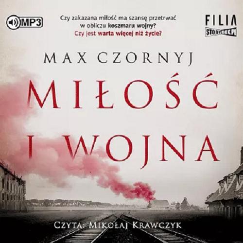 Okładka książki Miłość i wojna [Dokument dźwiękowy] / Max Czornyj.