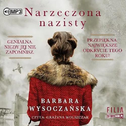 Okładka książki Narzeczona nazisty : [ Dokument dźwiękowy ] / Barbara Wysoczańska.