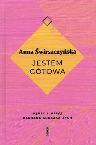 Okładka książki Jestem gotowa / Anna Świrszczyńska ; [wybór i wstęp Barbara Gruszka-Zych].