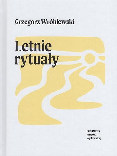 Okładka książki Letnie rytuały / Grzegorz Wróblewski.