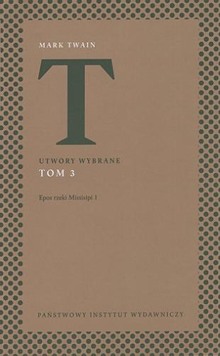 Okładka książki Epos rzeki Missisipi. 1 / Mark Twain ; przełożył Zbigniew Batko ; edycję opatrzył posłowiem Jerzy Jarniewicz.