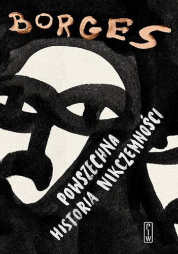 Okładka  Powszechna historia nikczemności / Jorge Luis Borges ; przekład Stanisław Zembrzuski, Andrzej Sobol-Jurczykowski.