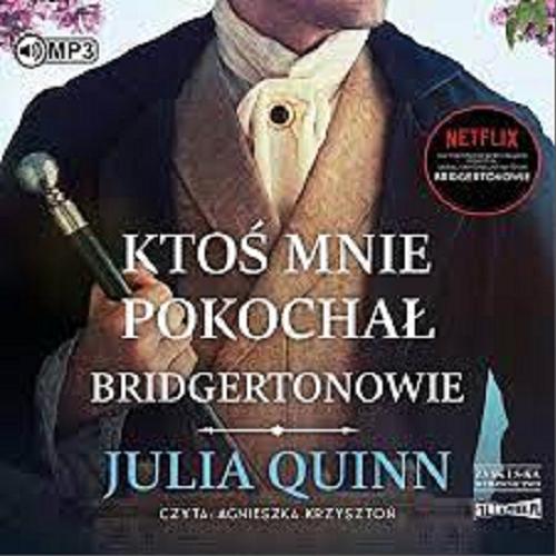 Okładka książki Ktoś mnie pokochał [E-audiobook] / Julia Quinn ; przełożyła Agnieszka Kowalska.