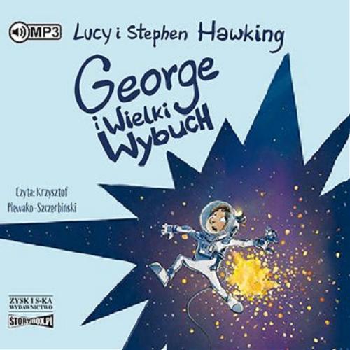 Okładka książki George i Wielki Wybuch [Dokument dźwiękowy] / Lucy i Stephen Hawking ; przekład Joanna Grabarek.