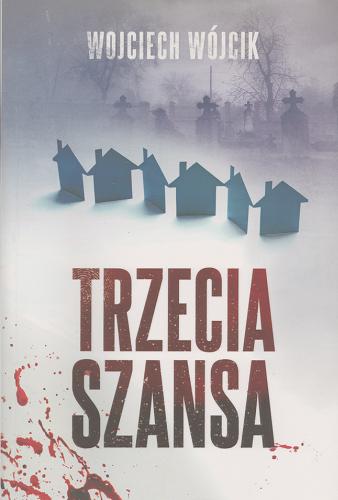 Okładka książki Trzecia szansa / Wojciech Wójcik.