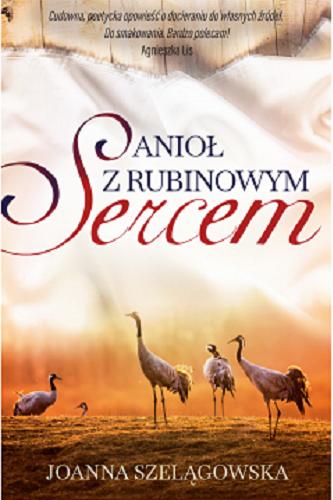 Okładka książki Anioł z rubinowym sercem / Joanna Szelągowska.