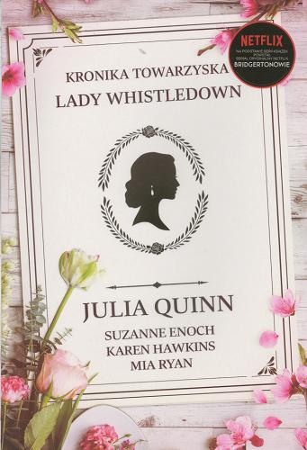 Okładka książki Kronika towarzyska lady Whistledown / Julia Quinn, Suzanne Enoch, Karen Hawkins, Mia Ryan ; przekład Katarzyna Krawczyk.