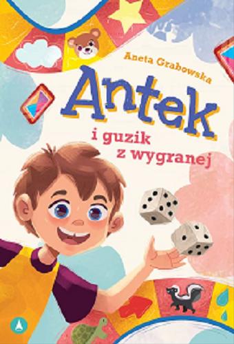 Okładka książki Antek i guzik z wygranej / [tekst:] Aneta Grabowska ; ilustrowała Milena Molenda.
