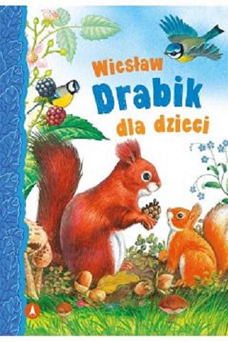 Okładka książki Wiesław Drabik dla dzieci / Wiesław Drabik ; ilustrował Andrzej Kłapyta.
