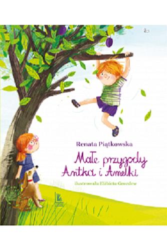 Okładka książki Małe przygody Antka i Amelki / Renata Piątkowska ; ilustrowała Elżbieta Grozdew.