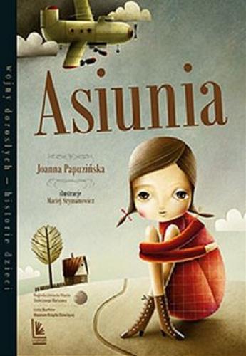 Okładka  Asiunia / Joanna Papuzińska ; ilustracje Maciej Szymanowicz.