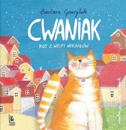 Okładka  Cwaniak : kot z wyspy Wikingów / Barbara Gawryluk ; ilustracje Iwona Kalenik.
