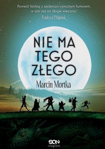 Okładka książki Nie ma tego złego [E-book] / Marcin Mortka.