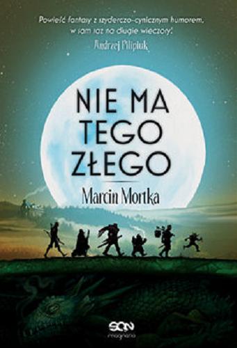 Okładka książki Nie ma tego złego / Marcin Mortka.