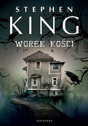 Okładka książki Worek kości / Stephen King ; z angielskiego przełożył Krzysztof Sokołowski.