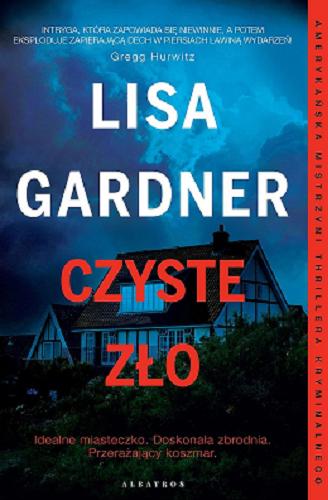 Okładka  Czyste zło / Lisa Gardner ; z angielskiego przełożył Andrzej Szulc.