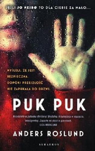 Okładka książki Puk puk / Anders Roslund ; ze szwedzkiego przełożył Wojciech Łygaś.