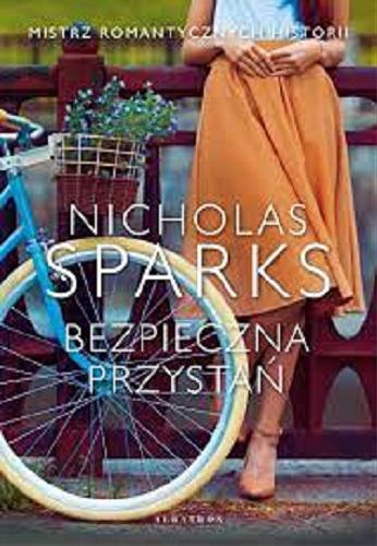 Okładka  Bezpieczna przystań / Nicholas Sparks ; z angielskiego przełożyła Ewa Wojtczak.