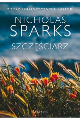 Okładka książki Szczęściarz / Nicholas Sparks ; z angielskiego przełożyła Zofia Uhrynowska-Hanasz.