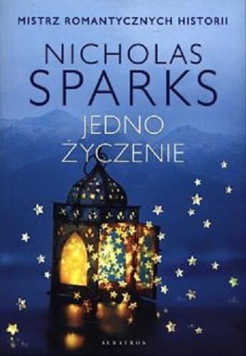 Okładka książki Jedno życzenie / Nicholas Sparks ; z angielskiego przełożyła Anna Dobrzańska.