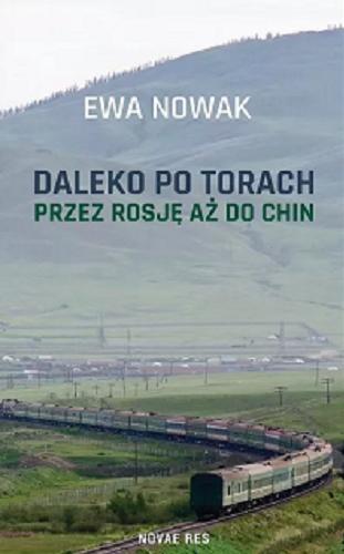Okładka książki Daleko po torach : przez Rosję aż do Chin / Ewa Nowak.