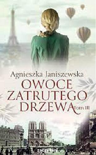Okładka  Owoce zatrutego drzewa. Tom III / Agnieszka Janiszewska.