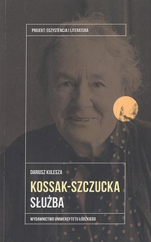 Okładka  Zofia Kossak-Szczucka : służba / Dariusz Kulesza ; [recenzja Sławomir Buryła].