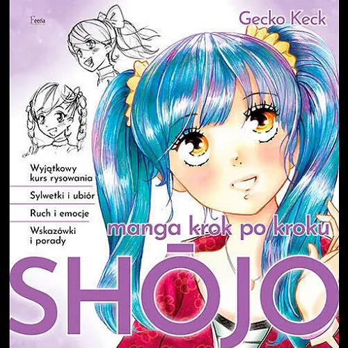 Okładka  Sh?jo : manga krok po kroku / Gecko Keck ; [przekład: Paulina Wojnakowska]