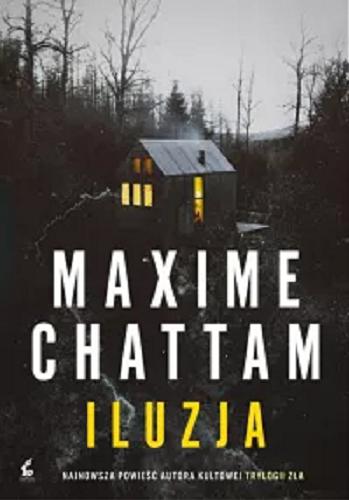 Okładka książki Iluzja / Maxime Chattam ; z języka francuskiego przełożyła Joanna Kluza.
