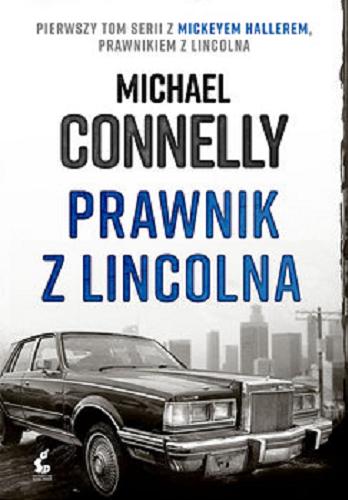 Okładka  Prawnik z Lincolna / Michael Connelly ; z języka angielskiego przełożył Łukasz Praski.