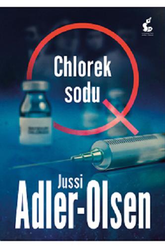 Okładka książki Chlorek sodu / Jussi Adler-Olsen ; z języka duńskiego przełożyła Joanna Cymbrykiewicz.