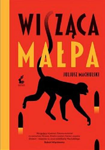 Okładka książki Wisząca małpa / Juliusz Machulski.